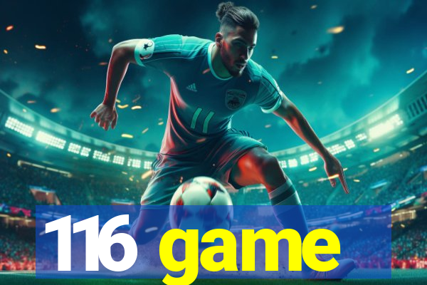 116 game
